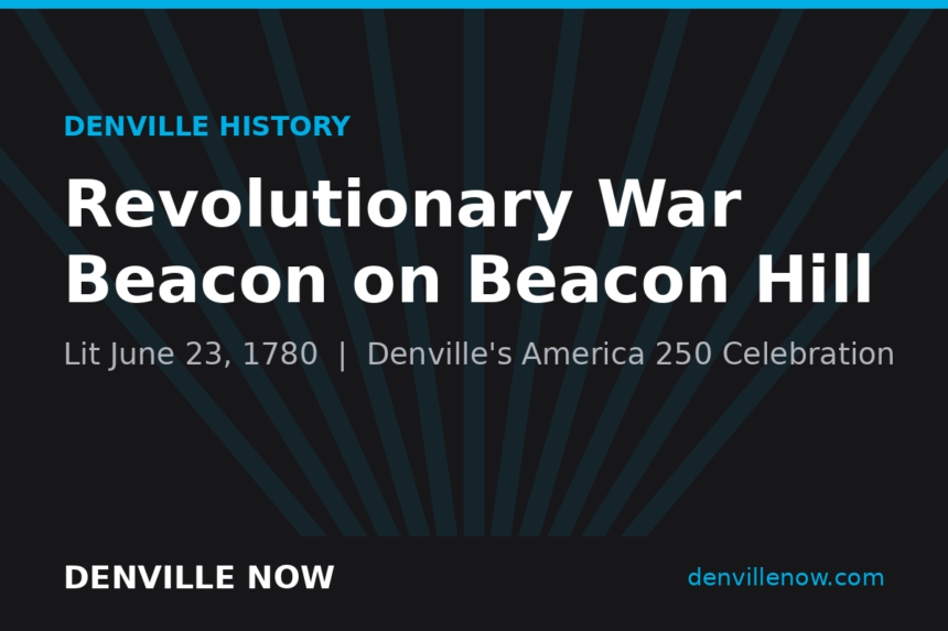 Denville Now graphic marking the Revolutionary War warning beacon lit on Beacon Hill on June 23, 1780